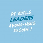 1. De quels leaders avons nous besoin